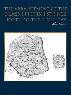 cover image of The Arrangement of the Class I Pictish Stones North of the River Tay
